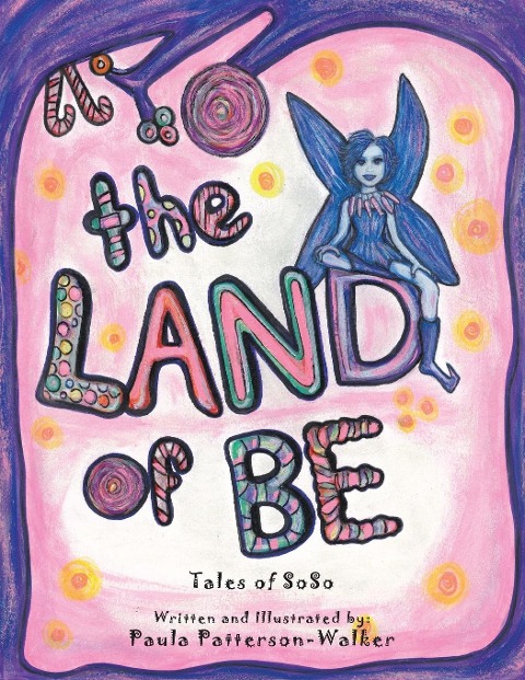 The Land of Be - Paula Patterson-Walker