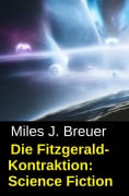 Cover-Bild zum Titel 'Die Fitzgerald-Kontraktion: Science Fiction' von 'Miles J. Breuer'