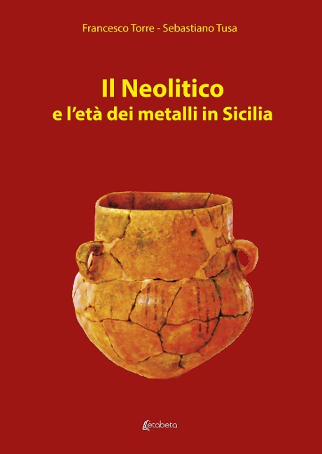 Il Neolitico e l'età dei metalli in Sicilia - Francesco Torre, Sebastiano Tusa