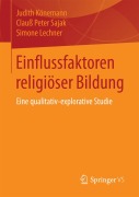 Cover-Bild zum Titel 'Einflussfaktoren religiöser Bildung' von 'Judith Könemann, Simone Lechner, Clauß Peter Sajak'