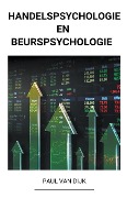 Handelspsychologie en Beurspsychologie - Paul van Dijk