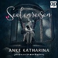 Cover-Bild zum Titel 'Seelenreisen' von 'Anke Katharina'