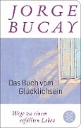 Das Buch vom Glücklichsein - Jorge Bucay