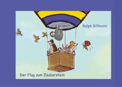 Cover-Bild zum Titel 'Der Flug zum Zauberstein' von 'Ralph Billmann'