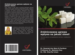 Cover-Bild zum Titel 'Zró¿nicowana uprawa wp¿ywa na jako¿¿ stewii' von 'Rawnak Ara Noor-E-Ferdous, Balaram Roy, Md. Shariful Islam'