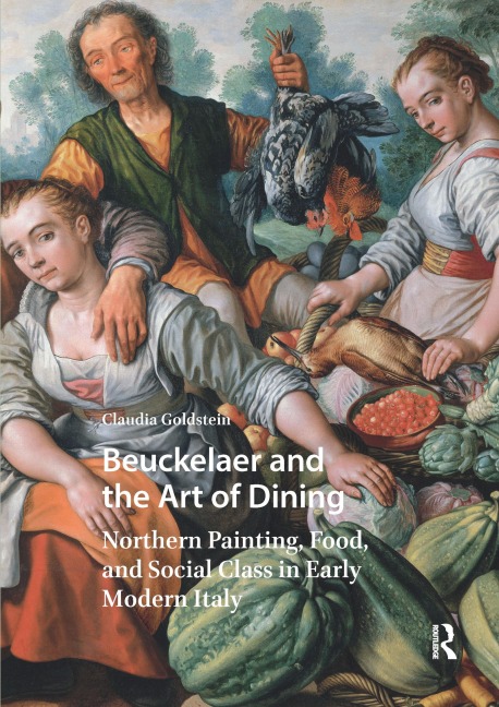 Beuckelaer and the Art of Dining - Claudia Goldstein