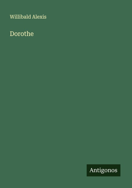 Dorothe - Willibald Alexis