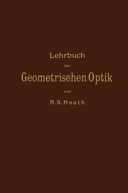 Lehrbuch der Geometrischen Optik - M. Kanthack, R. S. Heath