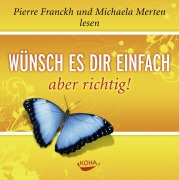 Cover-Bild zum Titel 'Wünsch es dir einfach - aber richtig. Audio CD' von 'Pierre Franckh'