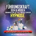 Führungskraft sein & werden (Kommunikation, Vertrieb, Führungstechniken) - Hypnose - Alfred Pöltel