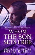 Whom the Son Sets Free (My Son's Wife, #13) - Shelia Bell, Shelia E. Bell