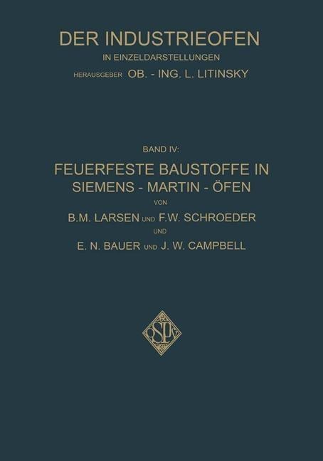 Feuerfeste Baustoffe in Siemens-Martin-Öfen - B. M. Larsen, F. W. Schroeder, E. N. Bauer, J. W. Campbell, Phil Walter Steger