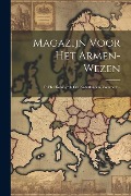 Cover-Bild zum Titel 'Magazijn Voor Het Armen-wezen: In Het Koningrijk Der Nederlanden, Volume 2...' von 'Anonymous'
