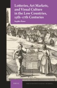Cover-Bild zum Titel 'Lotteries, Art Markets, and Visual Culture in the Low Countries, 15th-17th Centuries' von 'Sophie Raux'