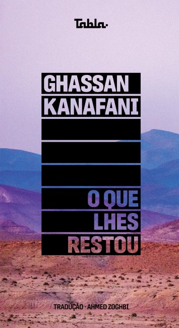 O que lhes restou - Ghassan Kanafani