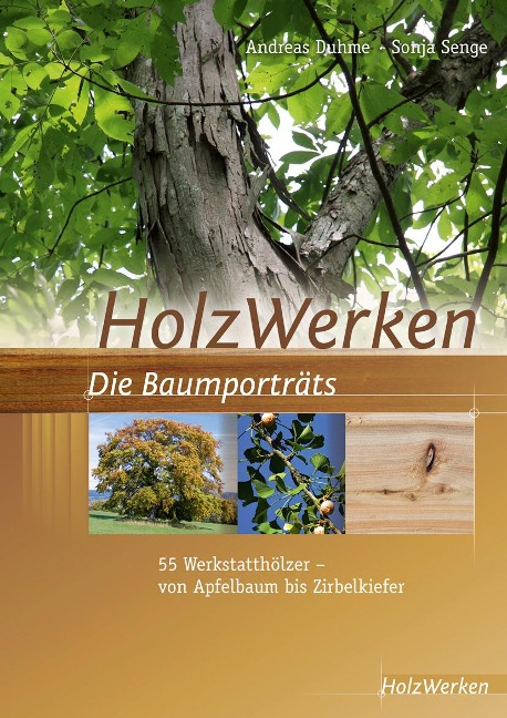 HolzWerken Die Baumporträts - Andreas Duhme, Sonja Senge