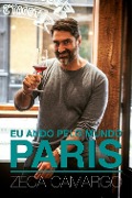 Cover-Bild zum Titel 'Eu ando pelo mundo: PARIS' von 'Zeca Camargo'