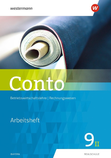 Conto 9II. Arbeitsheft. Für Realschulen in Bayern - 