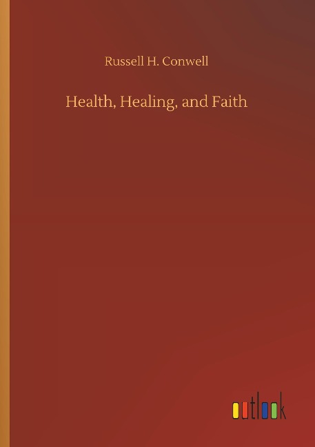 Health, Healing, and Faith - Russell H. Conwell