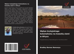 Cover-Bild zum Titel 'Wp¿yw brytyjskiego kolonializmu na kwesti¿ ziemi w Afryce' von 'Bradley Barasa Namunyu'