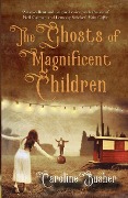 Cover-Bild zum Titel 'The Ghosts Of Magnificent Children' von 'Caroline Busher'
