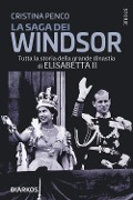 Cover-Bild zum Titel 'La saga dei Windsor. Tutta la storia della grande dinastia di Elisabetta II' von 'Cristina Penco'