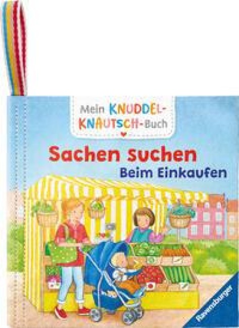 Mein Knuddel-Knautsch-Buch: Sachen suchen. Einkaufen; weiches Stoffbuch, waschbares Badebuch, Babyspielzeug ab 6 Monate - 