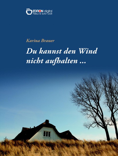 Du kannst den Wind nicht aufhalten ... - Karina Brauer