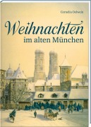 Cover-Bild zum Titel 'Weihnachten im alten München' von 'Cornelia Oelwein'