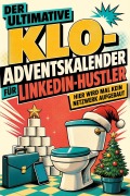 Cover-Bild zum Titel 'Der ultimative Klo-Adventskalender für LinkedIn-Hustler' von 'Leon Wolf'