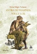 Antika Dünyasinda Yolculuk - Emine Nilgün Yurtsever