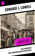 Cover-Bild zum Titel 'Der Vorabend der Französischen Revolution' von 'Edward J. Lowell'