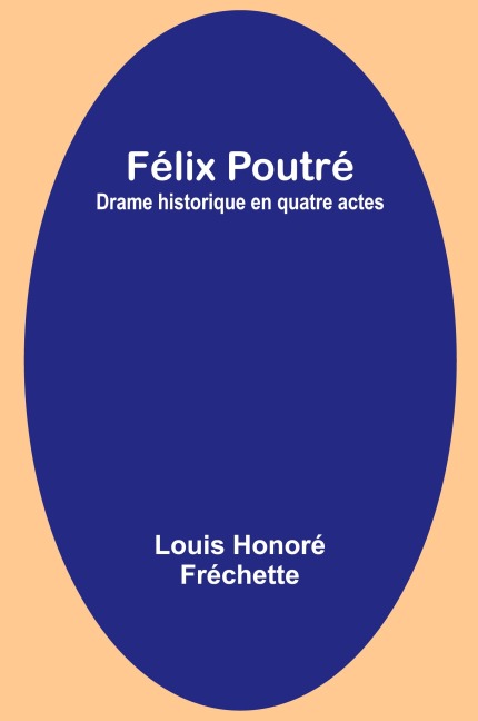 Félix Poutré - Louis Honoré Fréchette