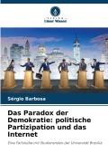Cover-Bild zum Titel 'Das Paradox der Demokratie: politische Partizipation und das Internet' von 'Sérgio Barbosa'