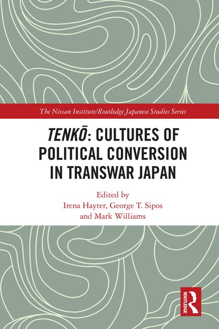 Tenko: Cultures of Political Conversion in Transwar Japan - 