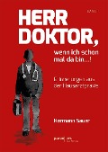 Cover-Bild zum Titel 'Herr Doktor, wenn ich schon mal da bin ...!' von 'Hermann Sauer'