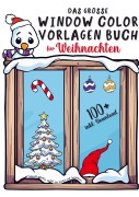 Cover-Bild zum Titel 'Das große Window Color Vorlagen Buch für Weihnachten: Liebevoll gestaltete Motive für Kinder und Erwachsene | inkl. Download' von 'Lea Knepp'