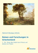 Cover-Bild zum Titel 'Reisen und Forschungen in Griechenland' von 'Heinrich Nicolaus Ulrichs'