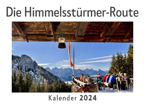 Die Himmelsstürmer-Route (Wandkalender 2024, Kalender DIN A4 quer, Monatskalender im Querformat mit Kalendarium, Das perfekte Geschenk) - Anna Müller