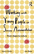Cover-Bild zum Titel 'Working with Young People in Secure Accommodation' von 'Jim Rose'