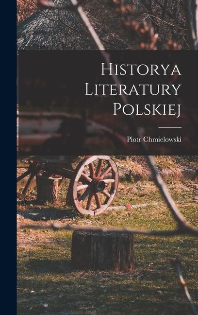 Historya Literatury Polskiej - Piotr Chmielowski