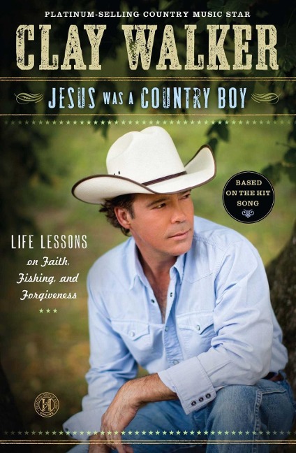 Jesus Was a Country Boy - Clay Walker