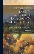Cover-Bild zum Titel 'Histoire Des Ducs De Bourgogne De La Maison De Valois, 1364-1477;' von 'Amable-Guillaume-Prosper Brugi Barante, Georges Chastellain, Jean Molinet'