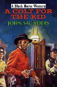Cover-Bild zum Titel 'A Colt for the Kid' von 'John Saunders'
