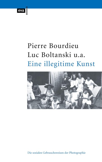 Eine illegitime Kunst - Pierre Bourdieu, Luc Boltanski, Robert Castel, Gerard Lagneau, Dominique Schnapper