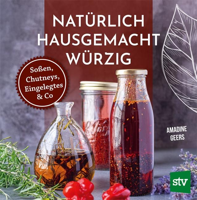 Natürlich - Hausgemacht - Würzig - Amandine Geers