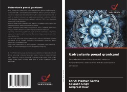 Cover-Bild zum Titel 'Uzdrawianie ponad granicami' von 'Shruti Madhuri Sarma, Saurabh Singh, Ashpreet Kaur'