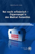 Cover-Bild zum Titel 'Not macht erfinderisch - Organmangel in den Medical Humanities' von 'Christiane Vogel'