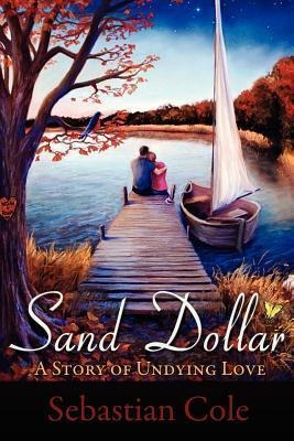 Sand Dollar: A Story of Undying Love - Sebastian Cole