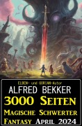 Cover-Bild zum Titel '3000 Seiten Magische Schwerter Fantasy April 2024' von 'Alfred Bekker'